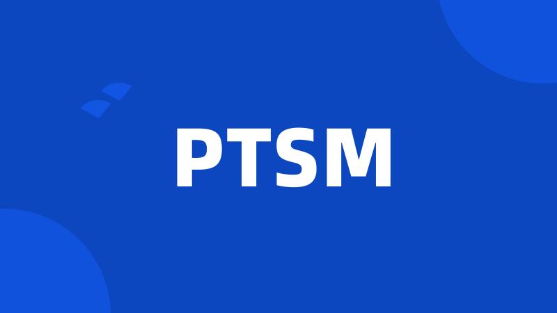 PTSM