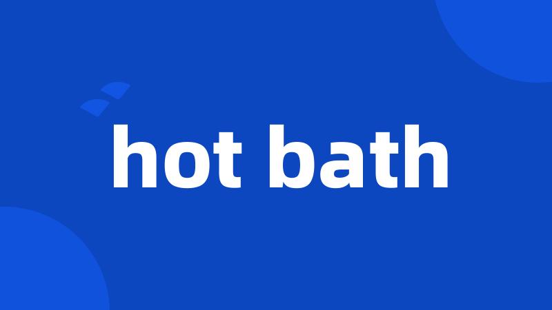 hot bath