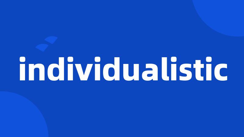 individualistic