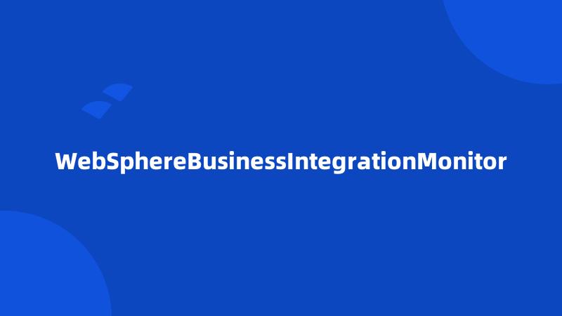 WebSphereBusinessIntegrationMonitor