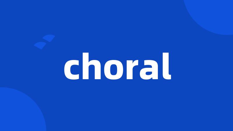 choral