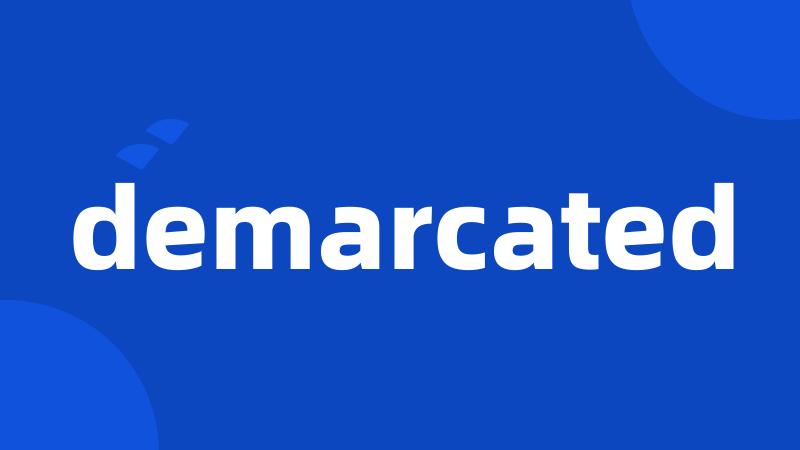 demarcated