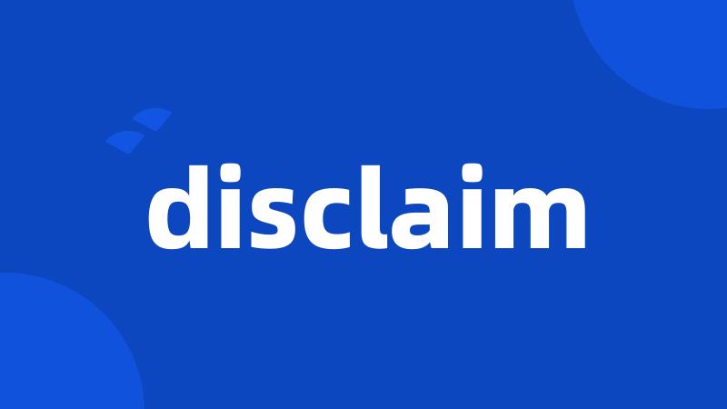 disclaim