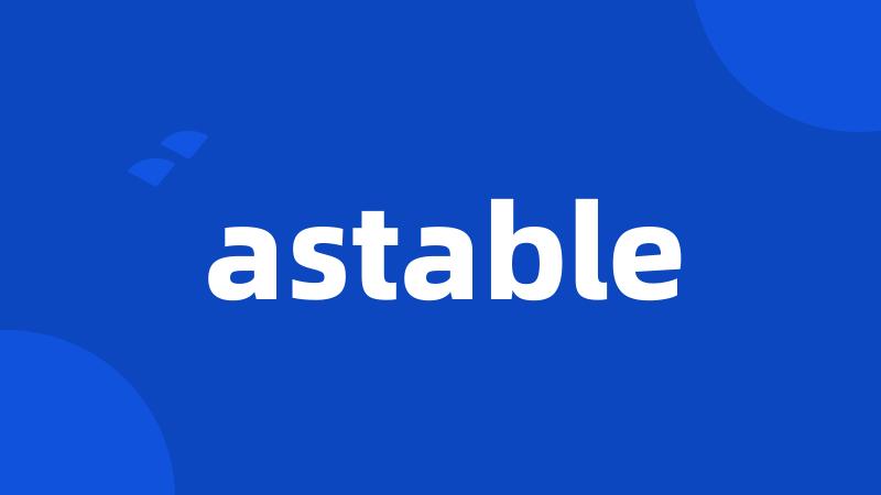 astable