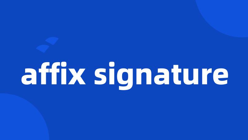 affix signature