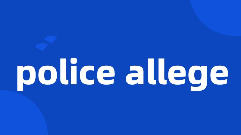 police allege