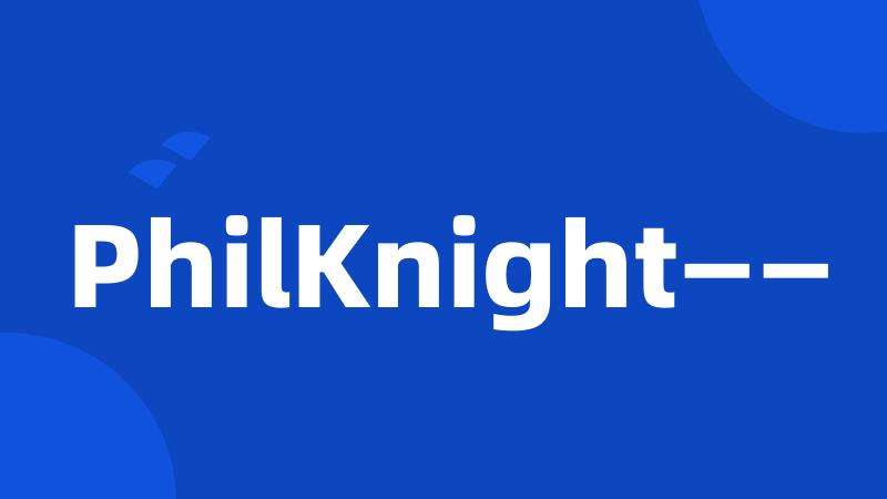 PhilKnight——