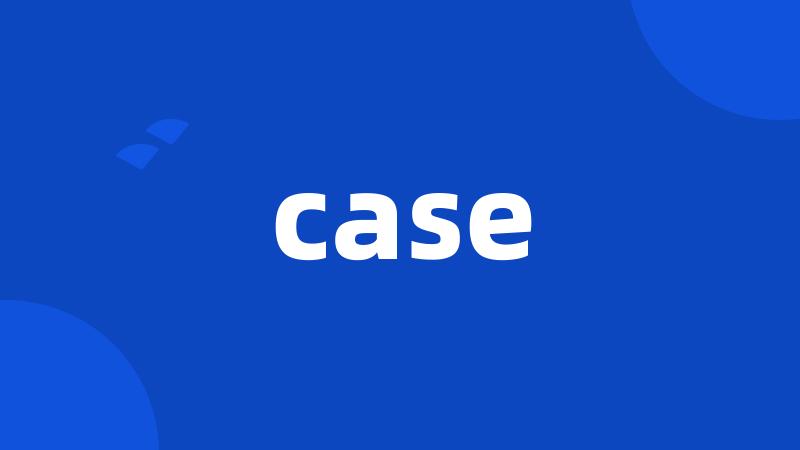 case