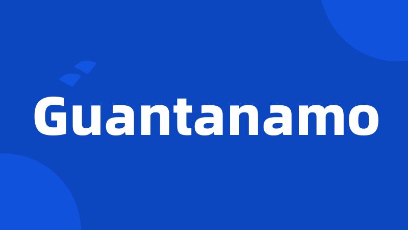 Guantanamo