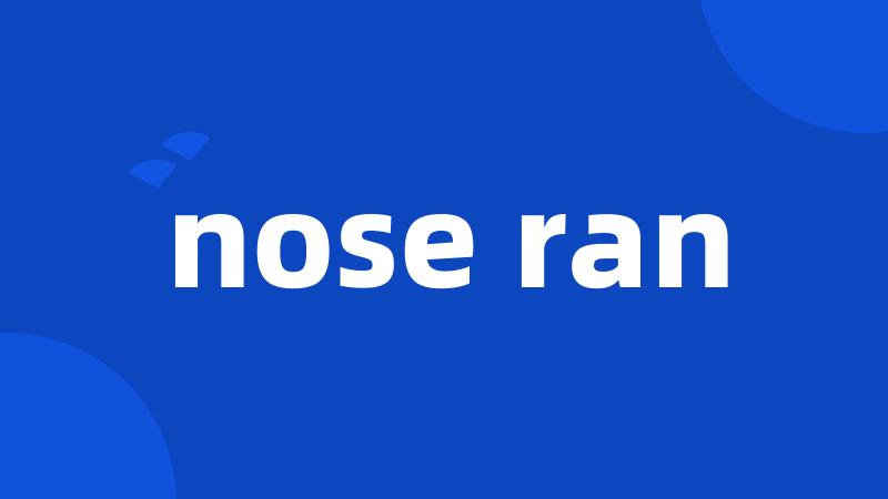 nose ran