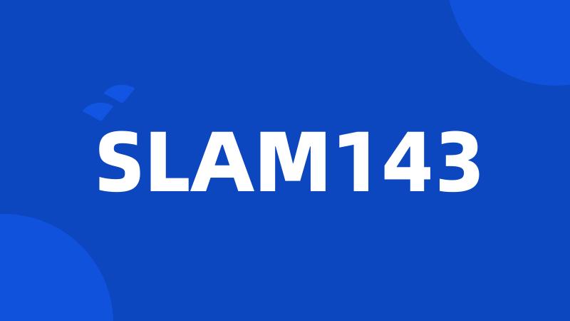 SLAM143