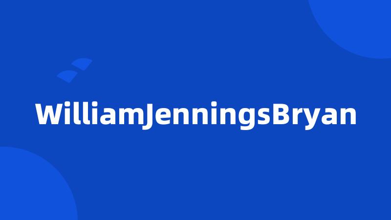 WilliamJenningsBryan