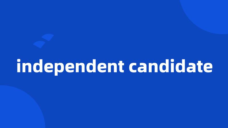 independent candidate