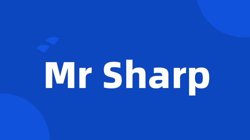 Mr Sharp