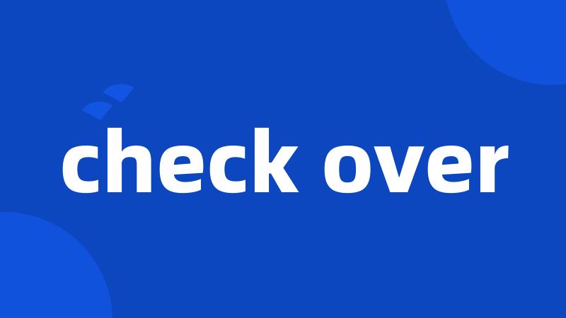 check over