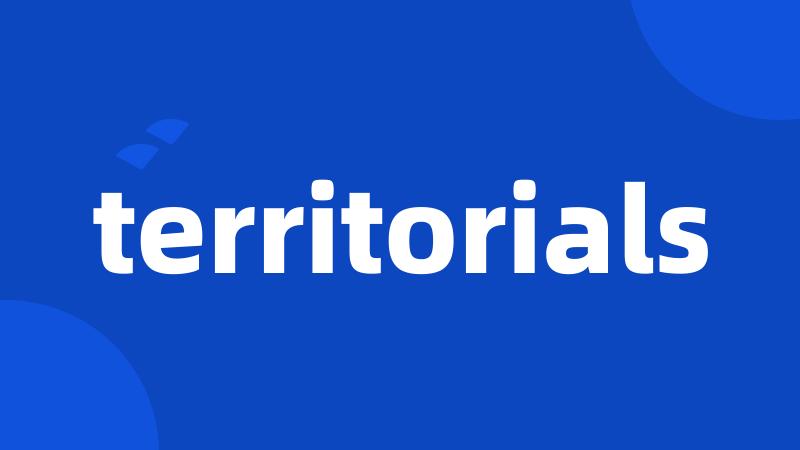 territorials