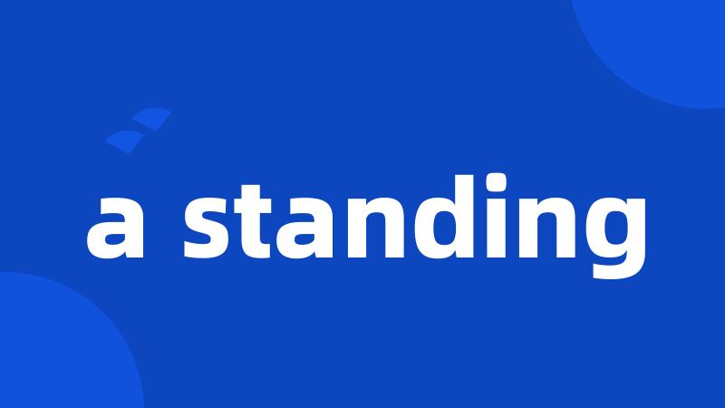 a standing