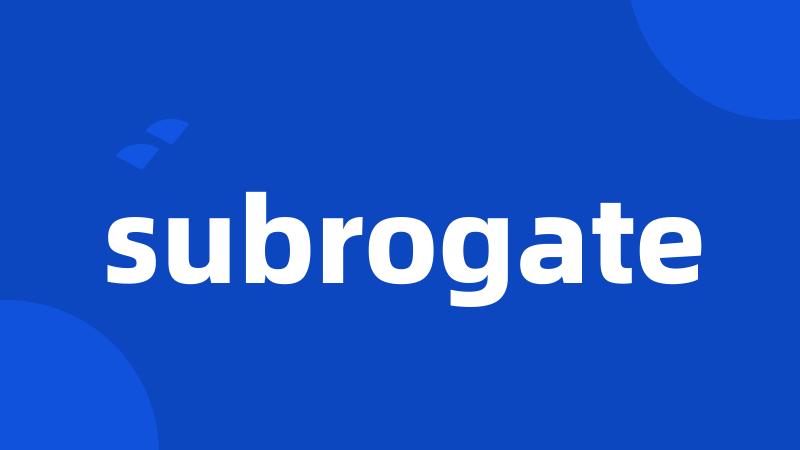 subrogate