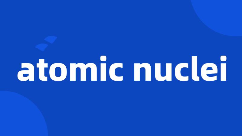 atomic nuclei