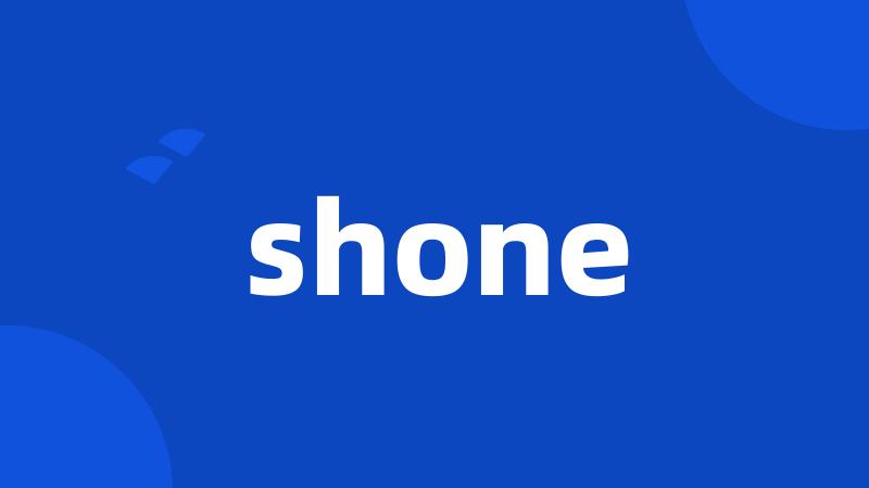 shone