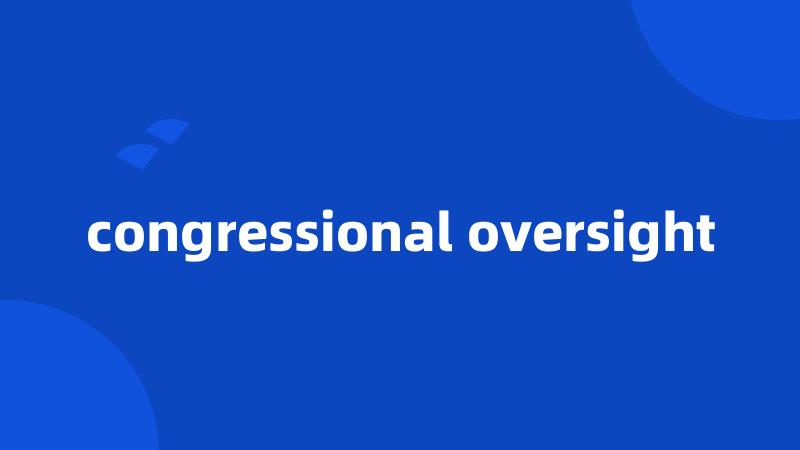 congressional oversight