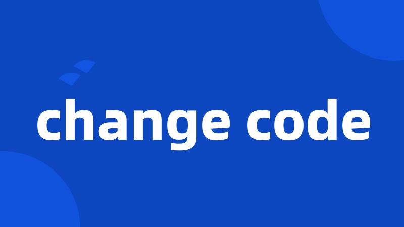 change code