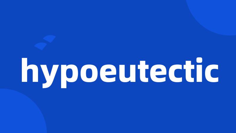 hypoeutectic