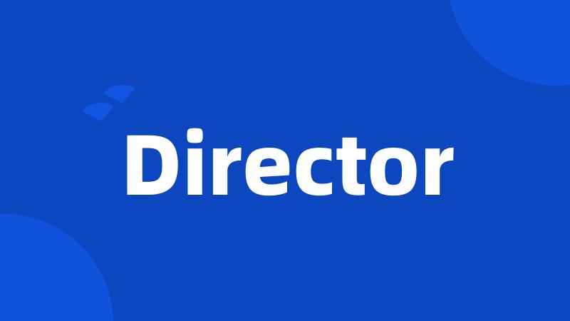 Director