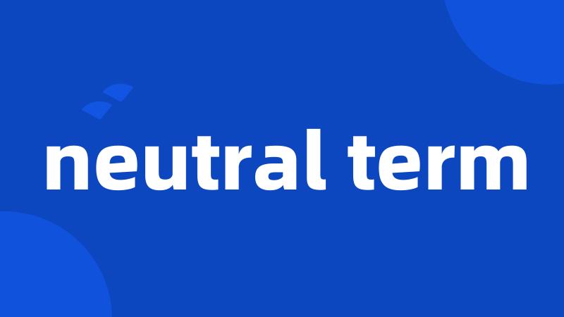 neutral term