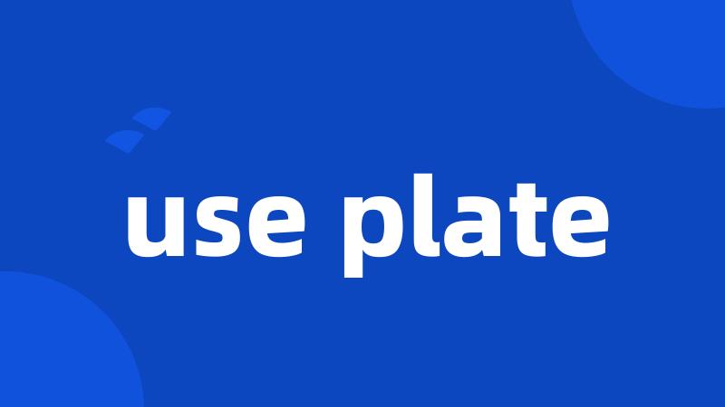 use plate