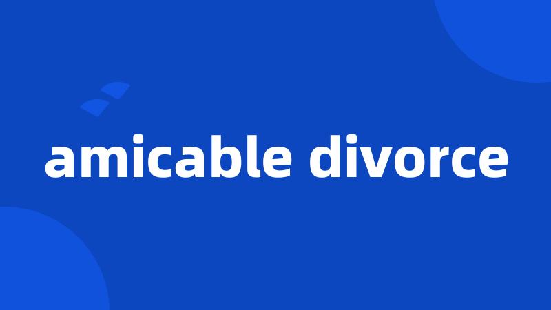 amicable divorce