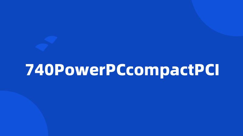 740PowerPCcompactPCI