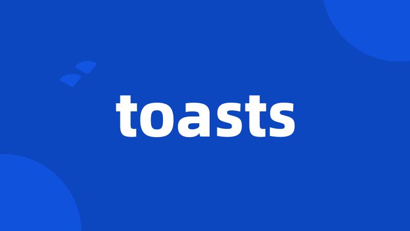 toasts