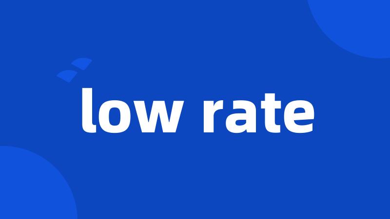 low rate