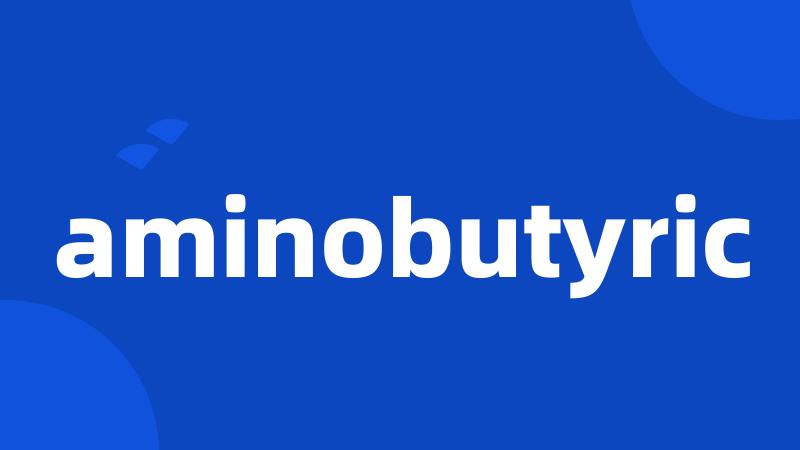 aminobutyric