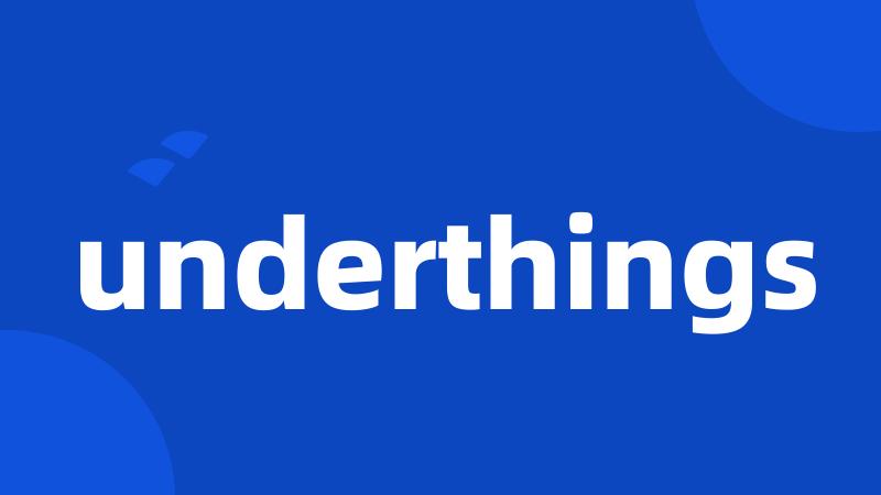 underthings