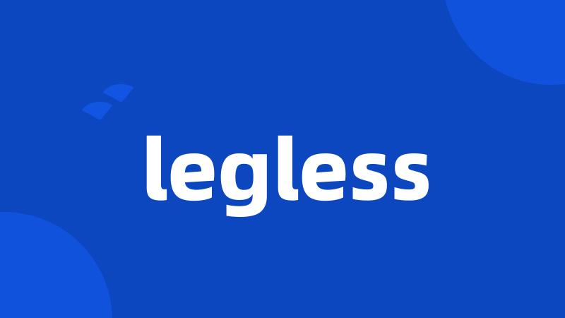 legless
