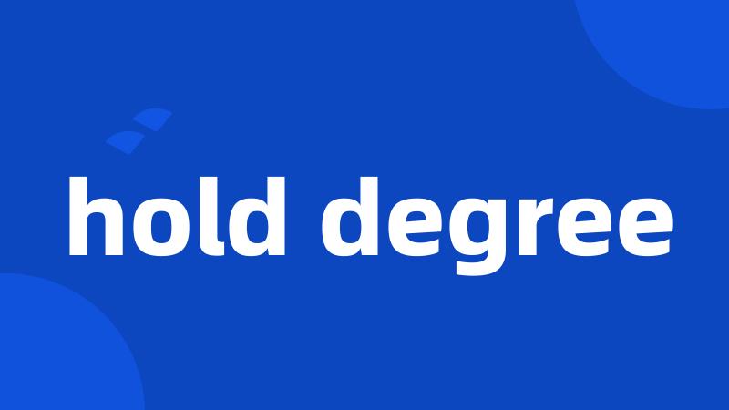 hold degree