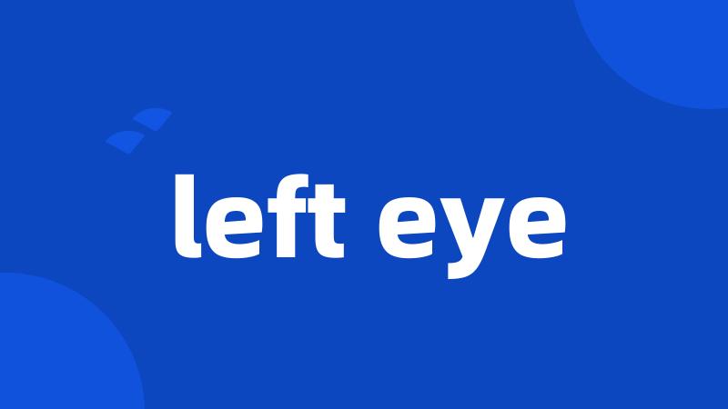 left eye