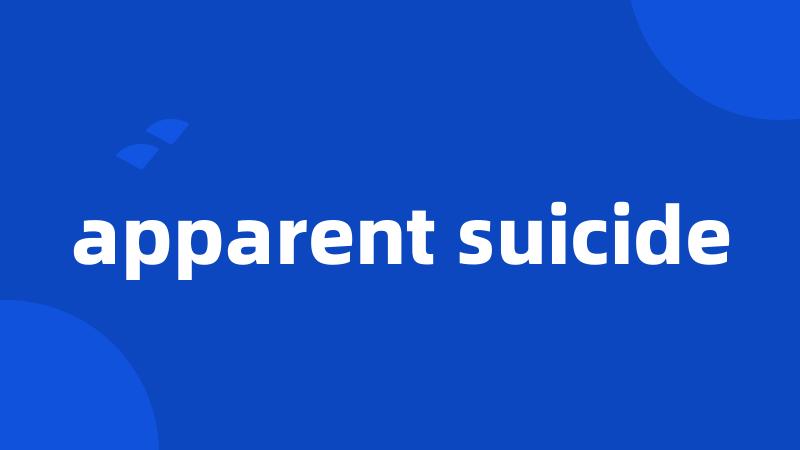 apparent suicide
