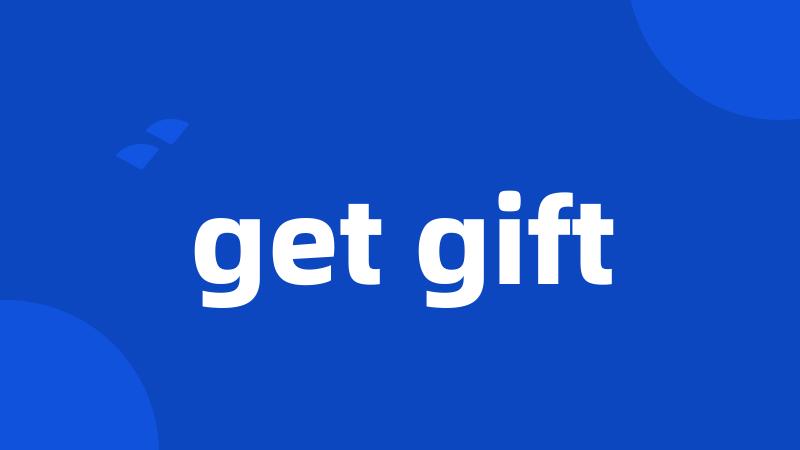 get gift