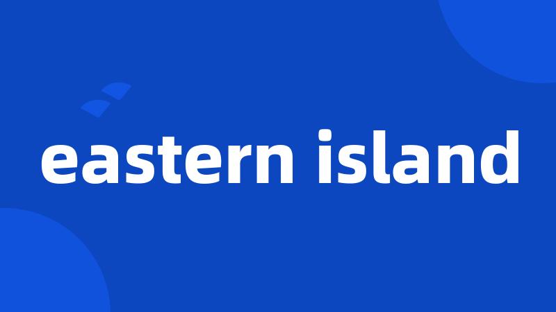 eastern island