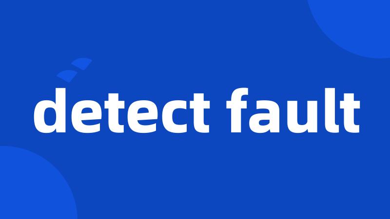 detect fault