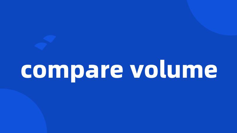 compare volume