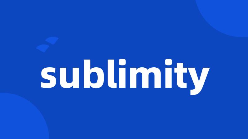 sublimity