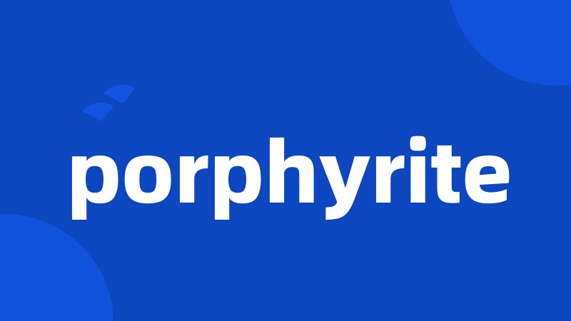 porphyrite