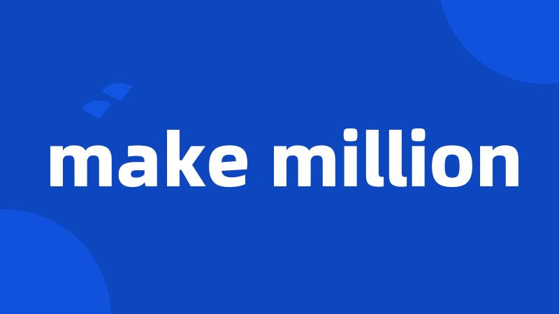 make million