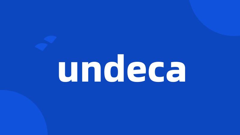 undeca