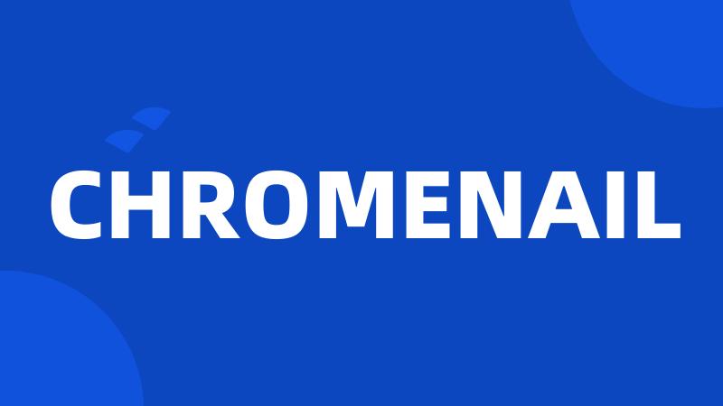 CHROMENAIL