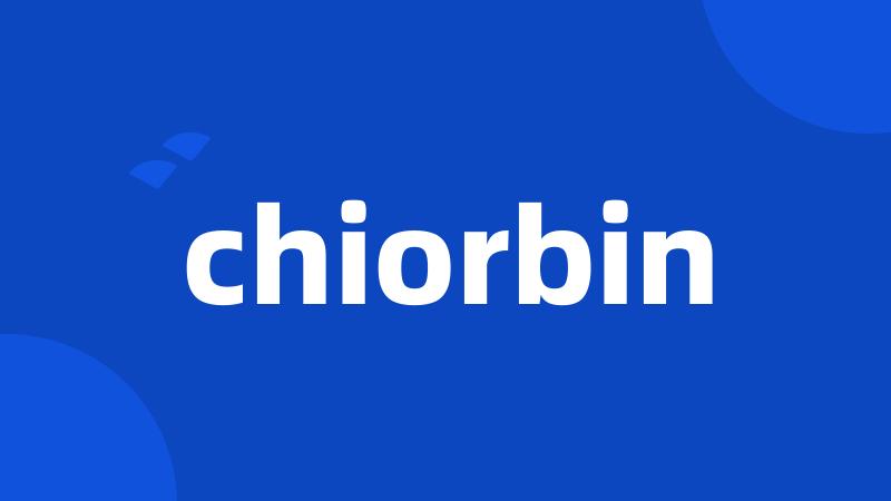 chiorbin